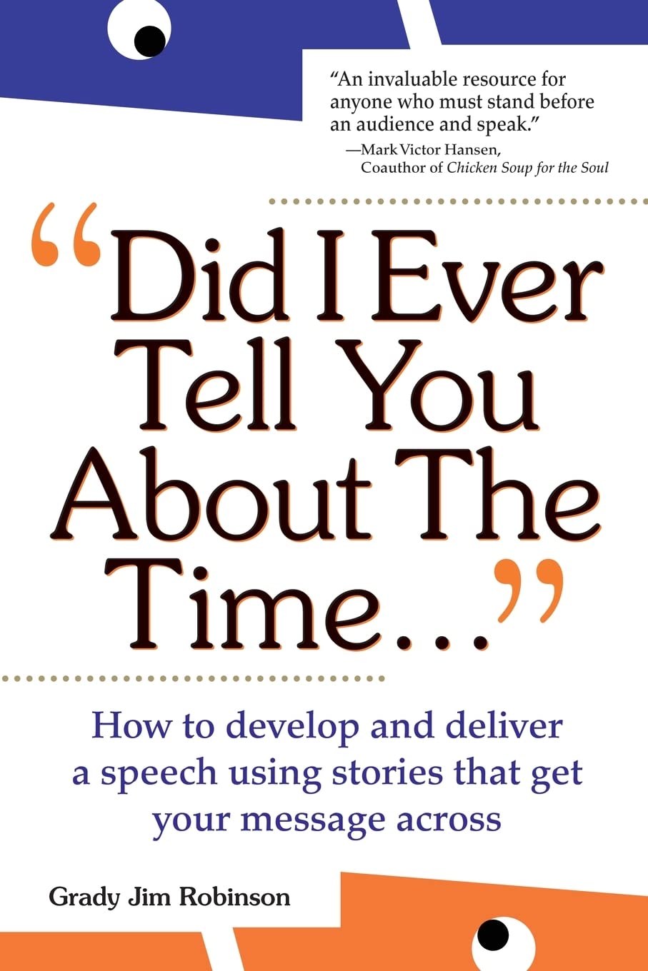 Did I Ever Tell You About the Time: How to Develop and Deliver a Speech Using Stories that Get Your Message Across,Used