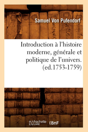 Introduction  L'Histoire Moderne, Gnrale Et Politique De L'Univers. (Ed.17531759) (French Edition),New