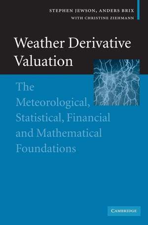 Weather Derivative Valuation: The Meteorological, Statistical, Financial and Mathematical Foundations,New