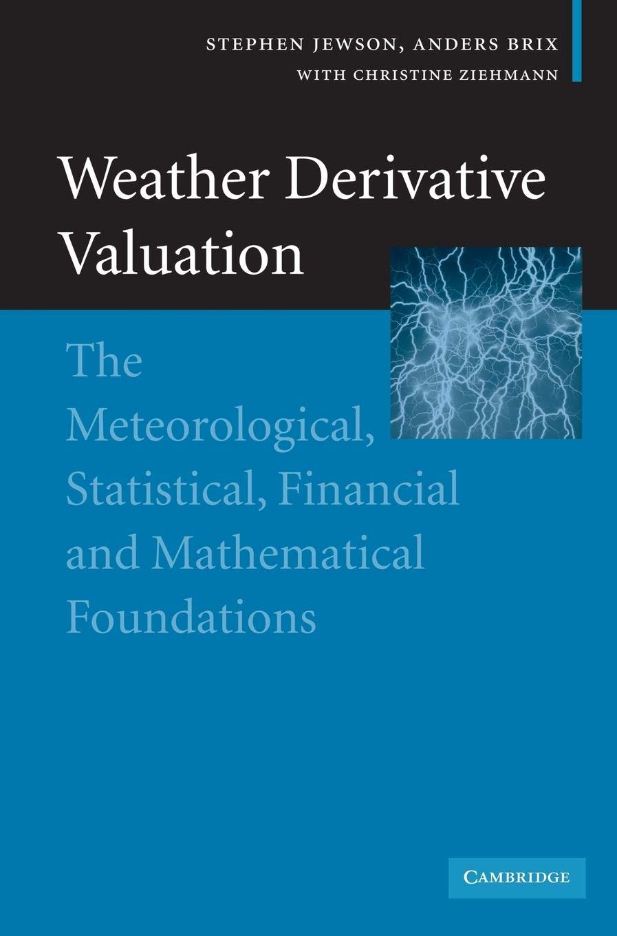 Weather Derivative Valuation: The Meteorological, Statistical, Financial and Mathematical Foundations,New