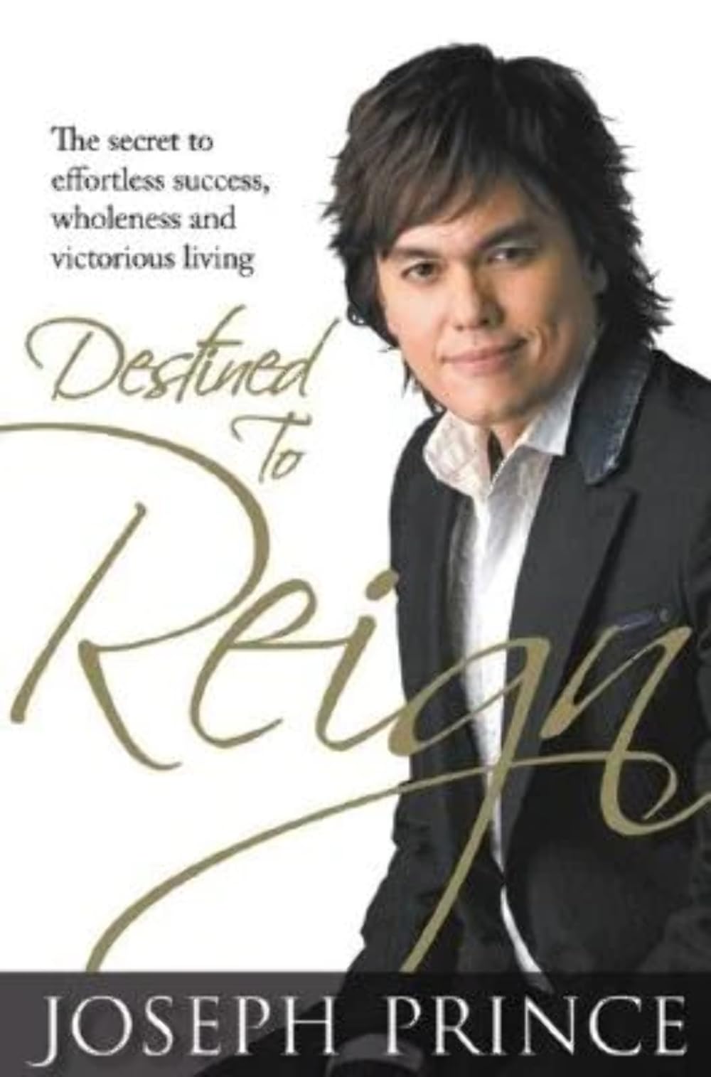 Destined to Reign: The Secret to Effortless Success, Wholeness and Victorious Living,Used