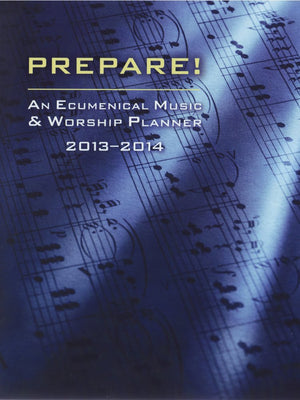 Prepare! 20132014: An Ecumenical Music & Worship Planner,Used