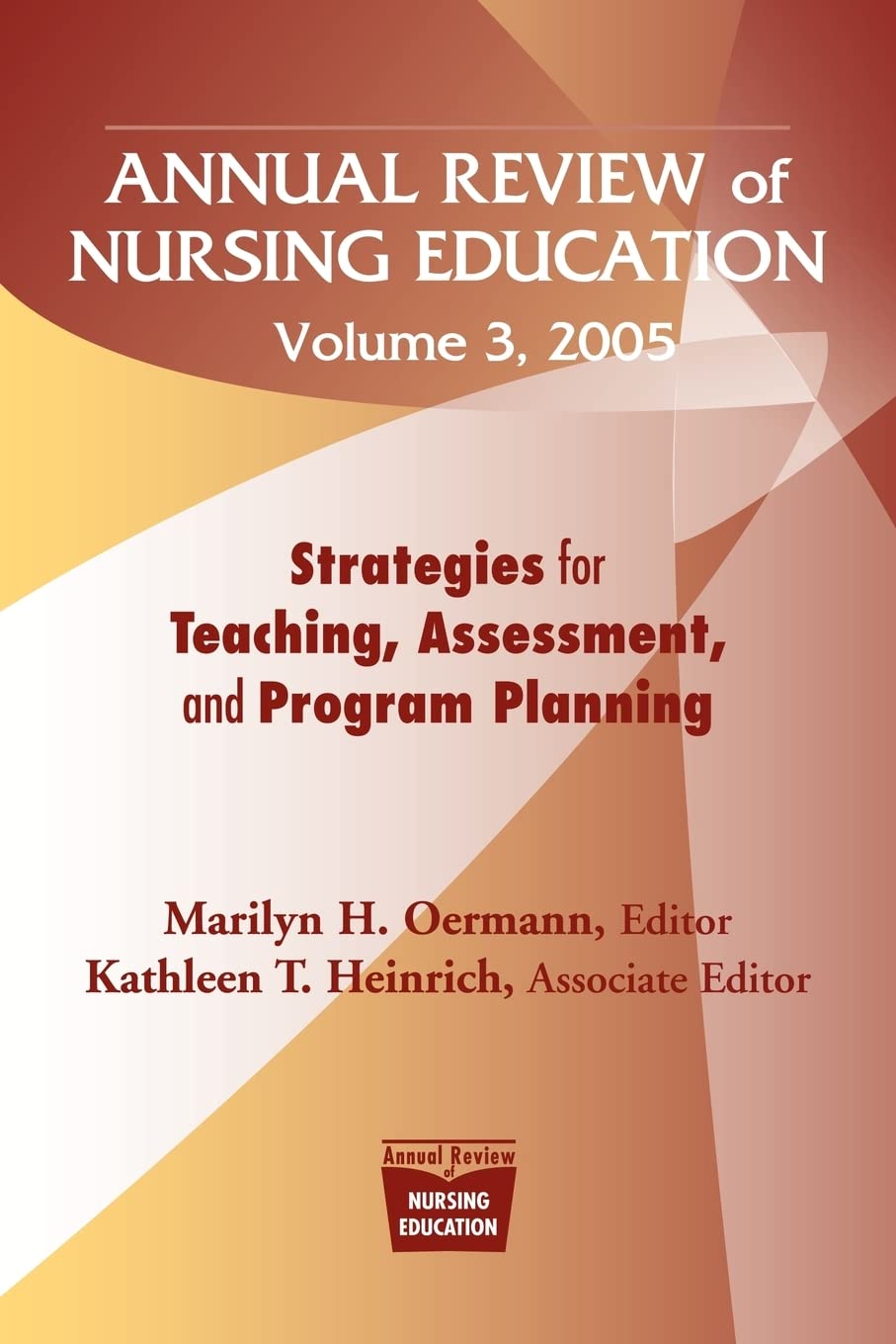 Annual Review of Nursing Education Volume 3, 2005: Strategies for Teaching, Assessment, and Program Planning (Annual Review of N,Used