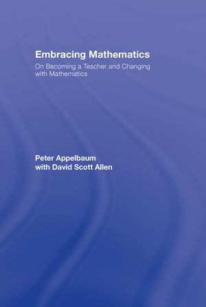 Embracing Mathematics: On Becoming a Teacher and Changing with Mathematics,Used