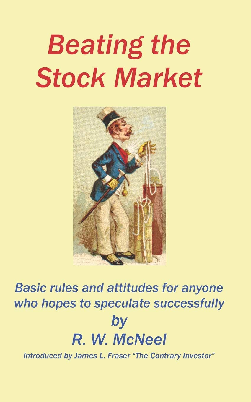 Beating The Stock Market: Basic Rules And Attitudes For Anyone Who Hopes To Speculate Successfully,New