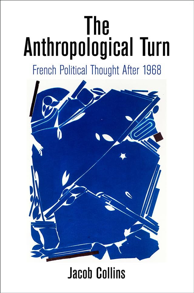 The Anthropological Turn: French Political Thought After 1968 (Intellectual History Of The Modern Age),Used