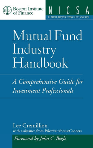 Mutual Fund Industry Handbook : A Comprehensive Guide for Investment Professionals,New