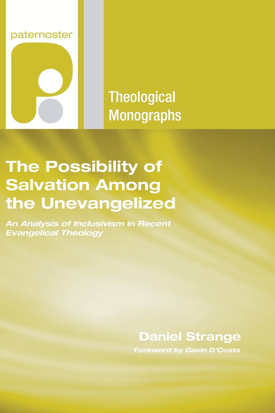The Possibility of Salvation Among the Unevangelized: An Analysis of Inclusivism in Recent Evangelical Theology (Paternoster The,Used