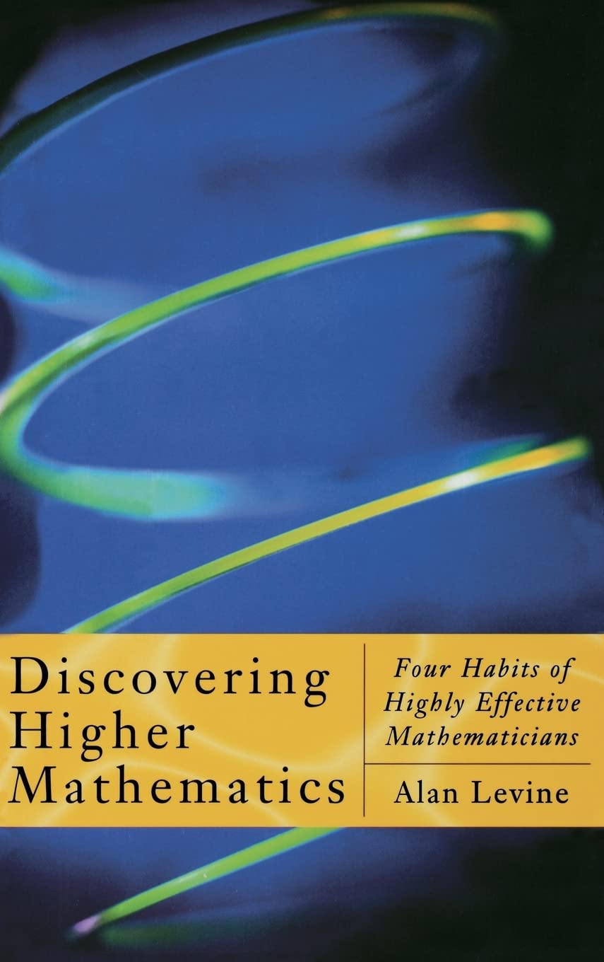 Discovering Higher Mathematics: Four Habits of Highly Effective Mathematicians,New