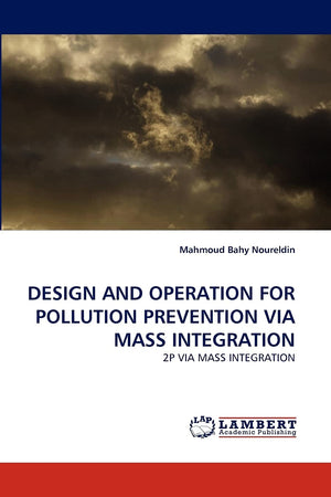DESIGN AND OPERATION FOR POLLUTION PREVENTION VIA MASS INTEGRATION: 2P VIA MASS INTEGRATION,Used