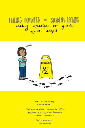 Failing Forward in Student Affairs: Using Missteps to Guide Next Steps,Used