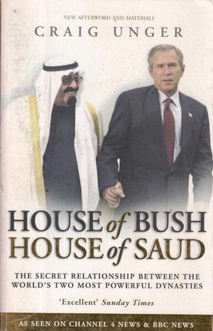 House of Bush House of Saud : The Secret Relationship Between the World's Two Most Powerful Dynasties,Used