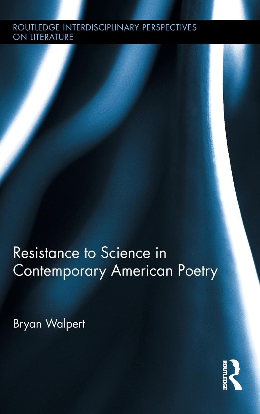 Resistance To Science In Contemporary American Poetry (Routledge Interdisciplinary Perspectives On Literature),Used