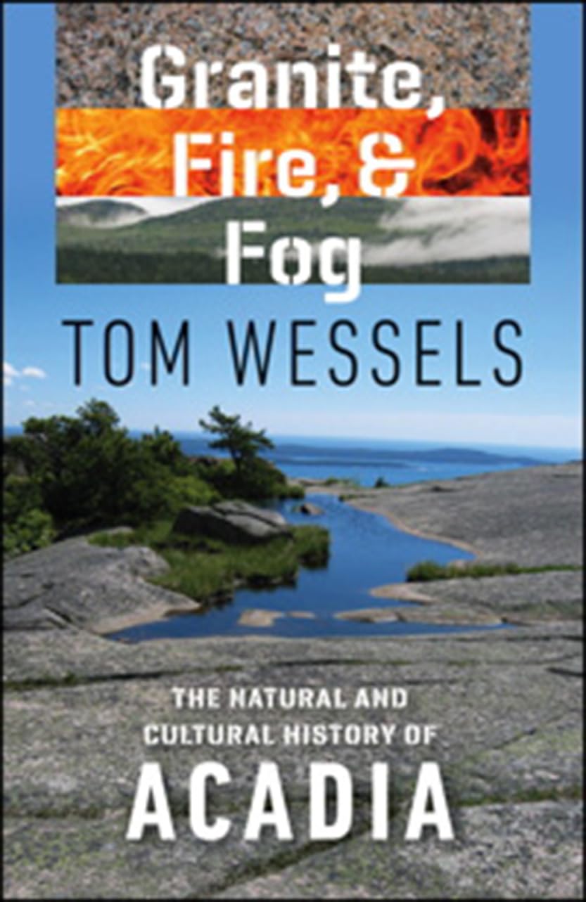 Granite, Fire, and Fog: The Natural and Cultural History of Acadia,Used