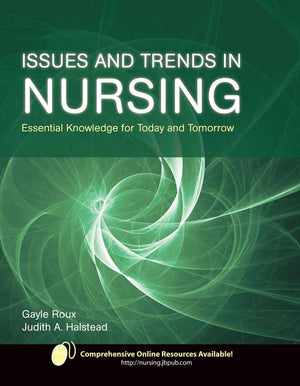 Issues and Trends in Nursing: Essential Knowledge for Today and Tomorrow,New