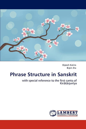 Phrase Structure in Sanskrit: with special reference to the first canto of Kiratarjuniya,Used
