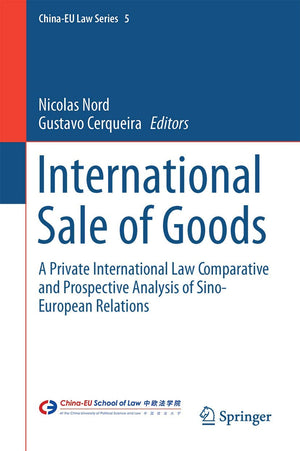 International Sale of Goods: A Private International Law Comparative and Prospective Analysis of SinoEuropean Relations (China,Used