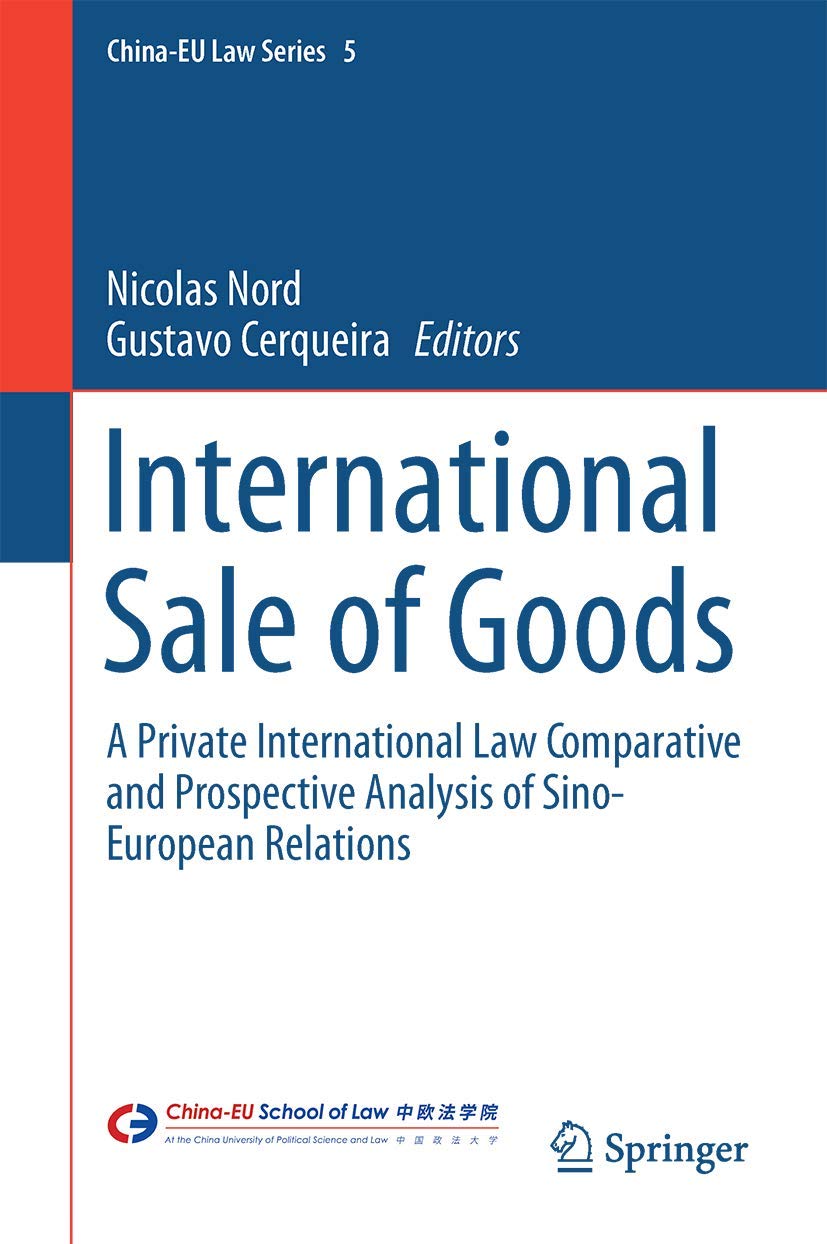 International Sale of Goods: A Private International Law Comparative and Prospective Analysis of SinoEuropean Relations (China,Used