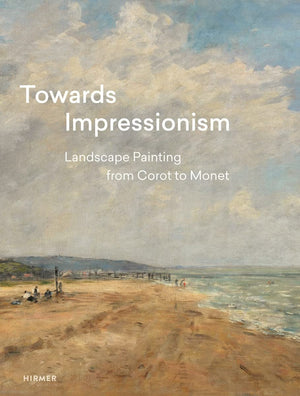 Towards Impressionism: Landscape Painting from Corot to Monet,Used