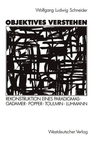 Objektives Verstehen: Rekonstruktion eines Paradigmas: Gadamer, Popper, Toulmin, Luhmann (German Edition),Used