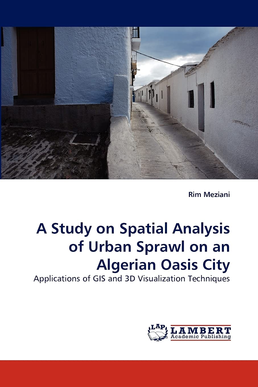 A Study on Spatial Analysis of Urban Sprawl on an Algerian Oasis City: Applications of GIS and 3D Visualization Techniques,Used