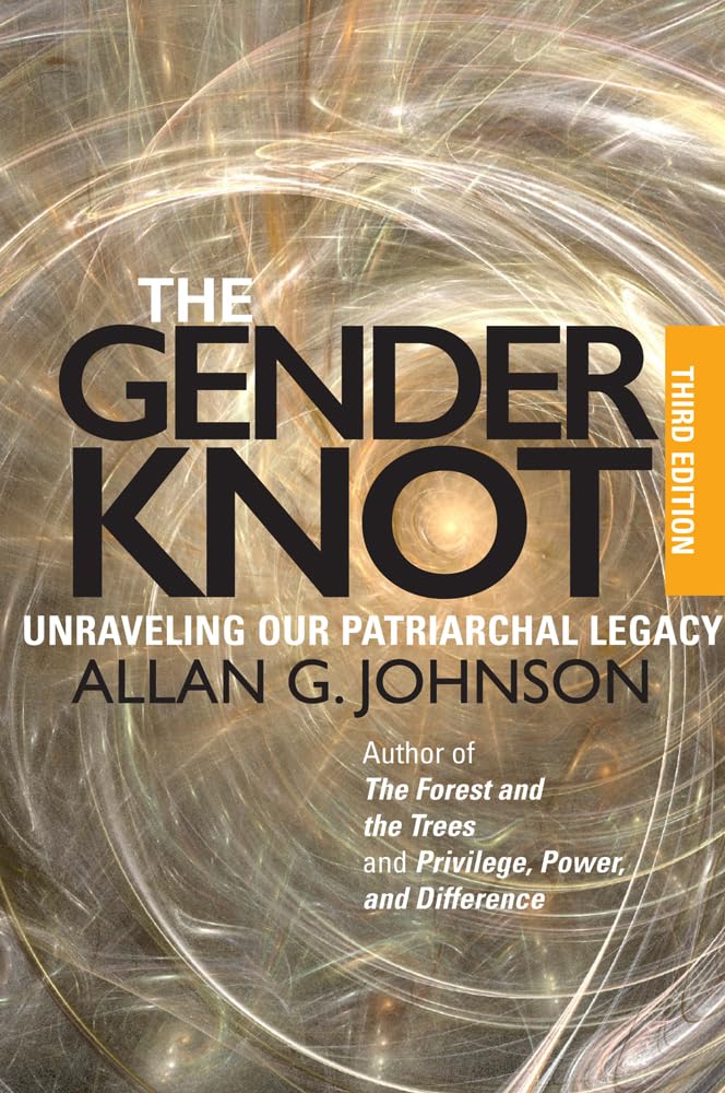 The Gender Knot: Unraveling Our Patriarchal Legacy 3rd Ed.,New