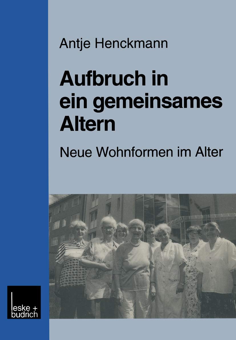 Aufbruch in ein gemeinsames Altern: Neue Wohnformen im Alter am Beispiel des Modellprojektes Nachbarschaftlich leben fr Frauen i,Used