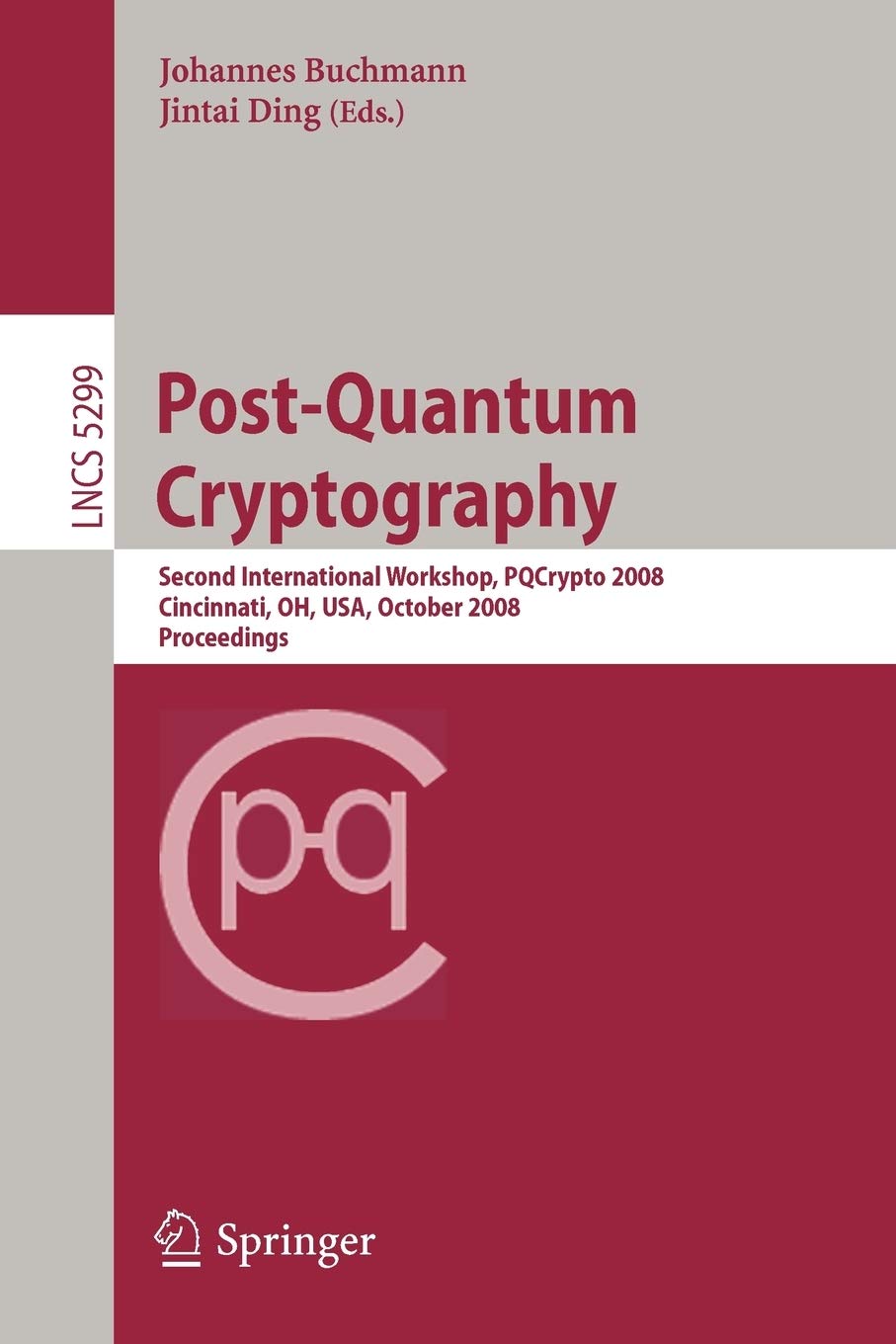 PostQuantum Cryptography: Second International Workshop, PQCrypto 2008 Cincinnati, OH, USA October 1719, 2008 Proceedings (Lec,Used