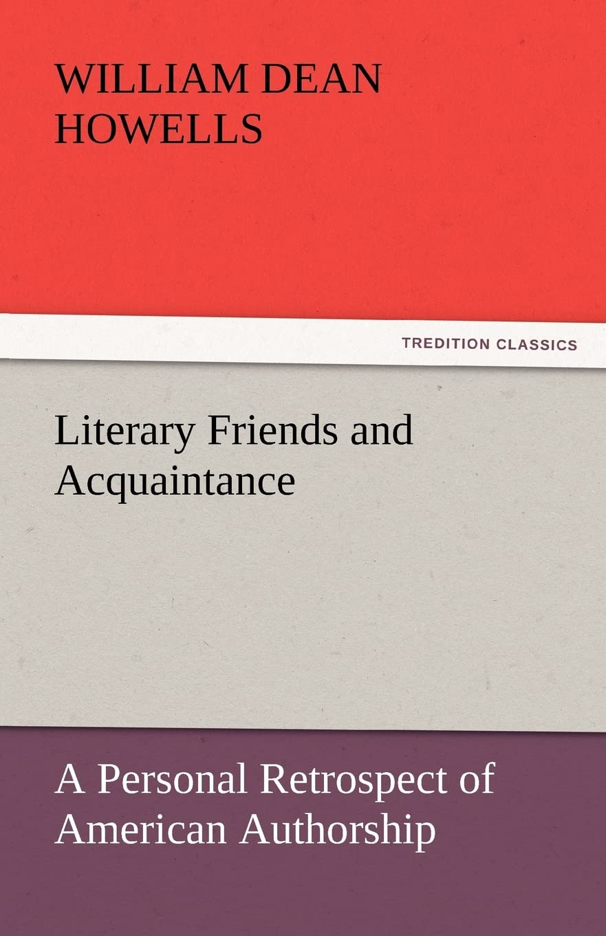 Literary Friends and Acquaintance, a Personal Retrospect of American Authorship,Used