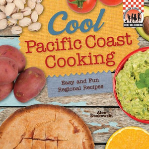 Cool Pacific Coast Cooking: Easy and Fun Regional Recipes (Cool USA Cooking)