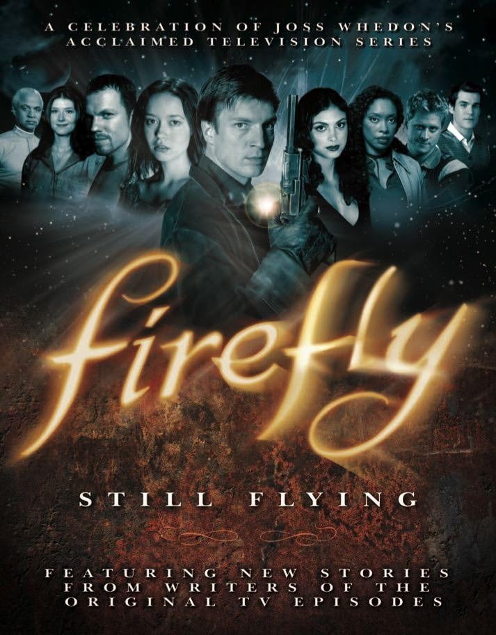 Firefly: Still Flying, A Celebration of Joss Whedons Acclaimed TV Series,Used