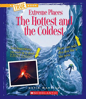 The Hottest and the Coldest (A True Book: Extreme Places),Used