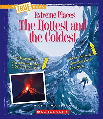 The Hottest and the Coldest (A True Book: Extreme Places),Used