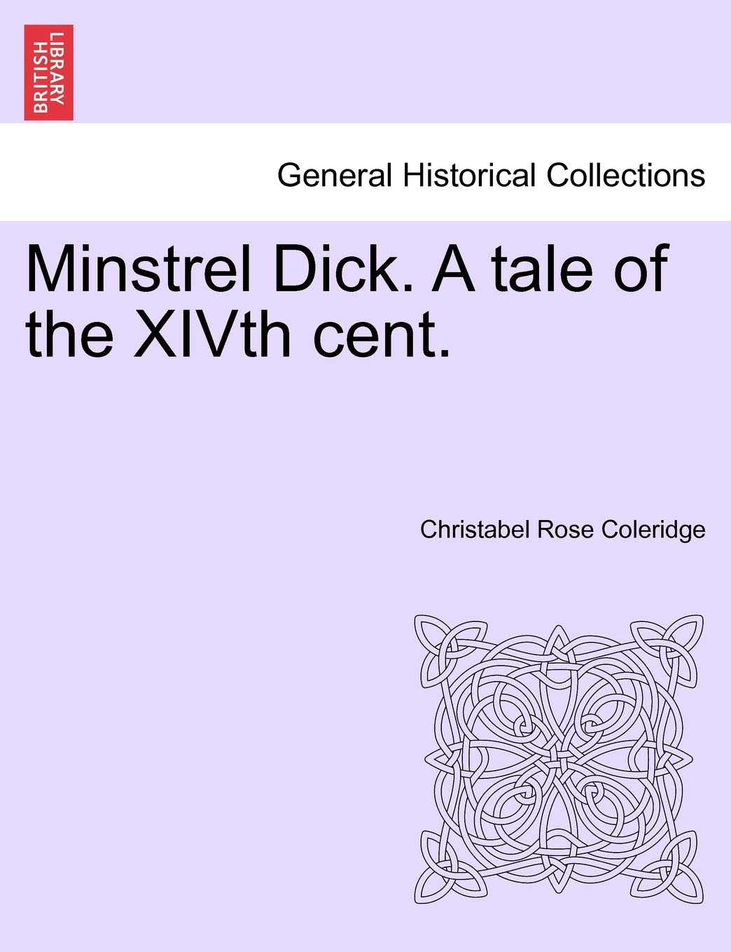 Minstrel Dick. a Tale of the Xivth Cent.,New