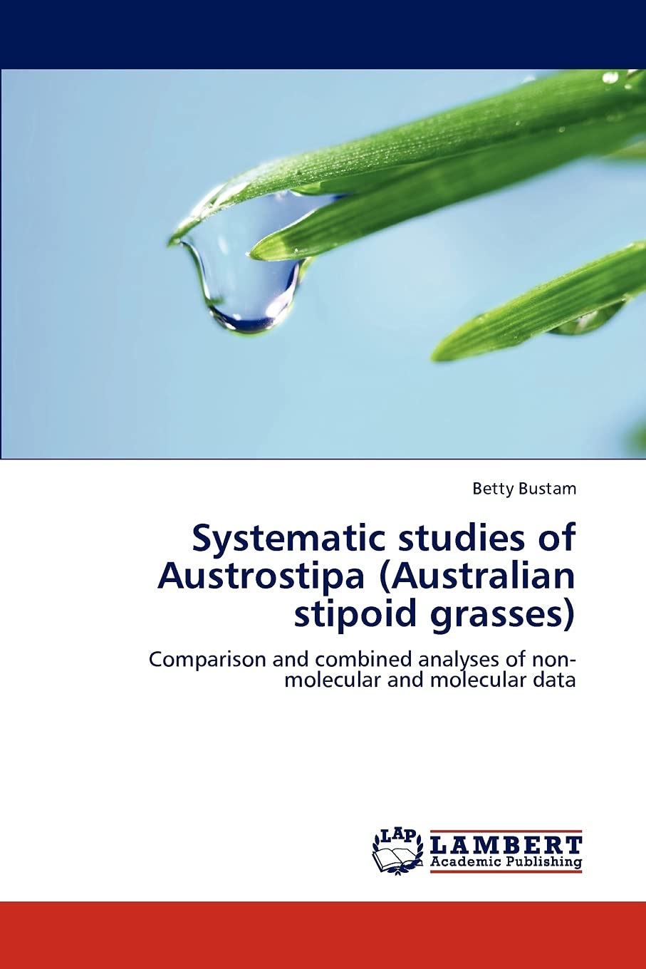Systematic studies of Austrostipa (Australian stipoid grasses): Comparison and combined analyses of nonmolecular and molecular ,Used