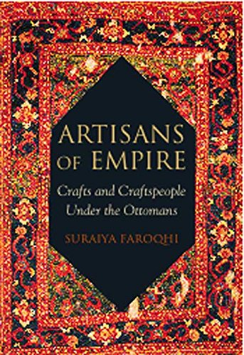Artisans of Empire: Crafts and Craftspeople Under the Ottomans (Library of Ottoman Studies),Used