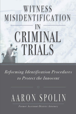 Witness Misidentification in Criminal Trials: Reforming Identification Procedures to Protect the Innocent,Used