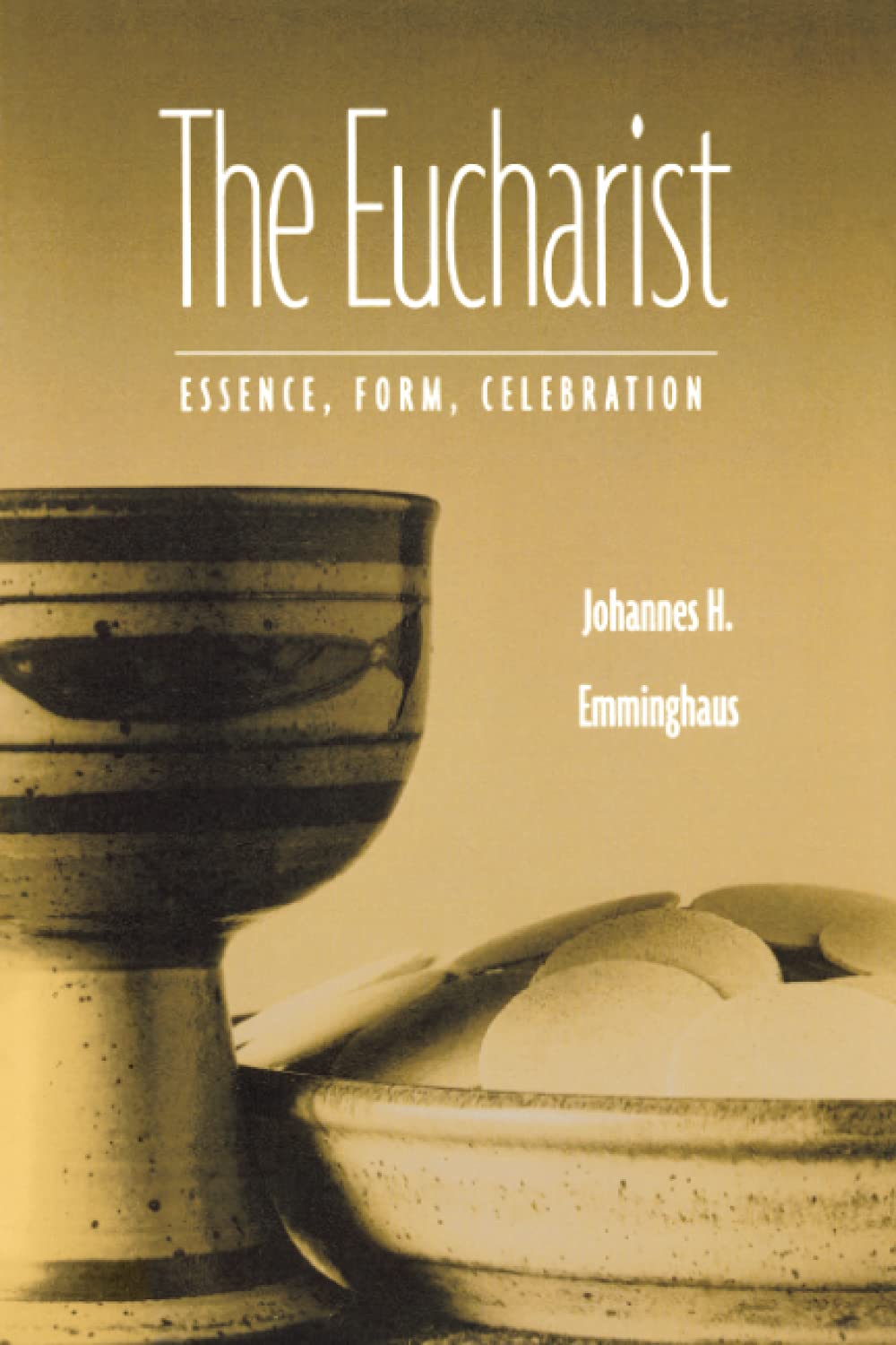 The Eucharist: Essence, Form, Celebration, Revised Edition,New