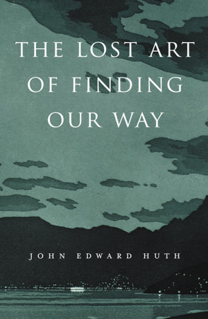 The Lost Art Of Finding Our Way