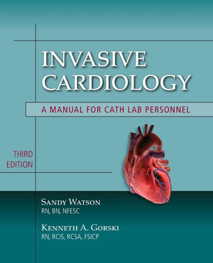 Invasive Cardiology: A Manual For Cath Lab Personnel: A Manual For Cath Lab Personnel (Learning Cardiology)