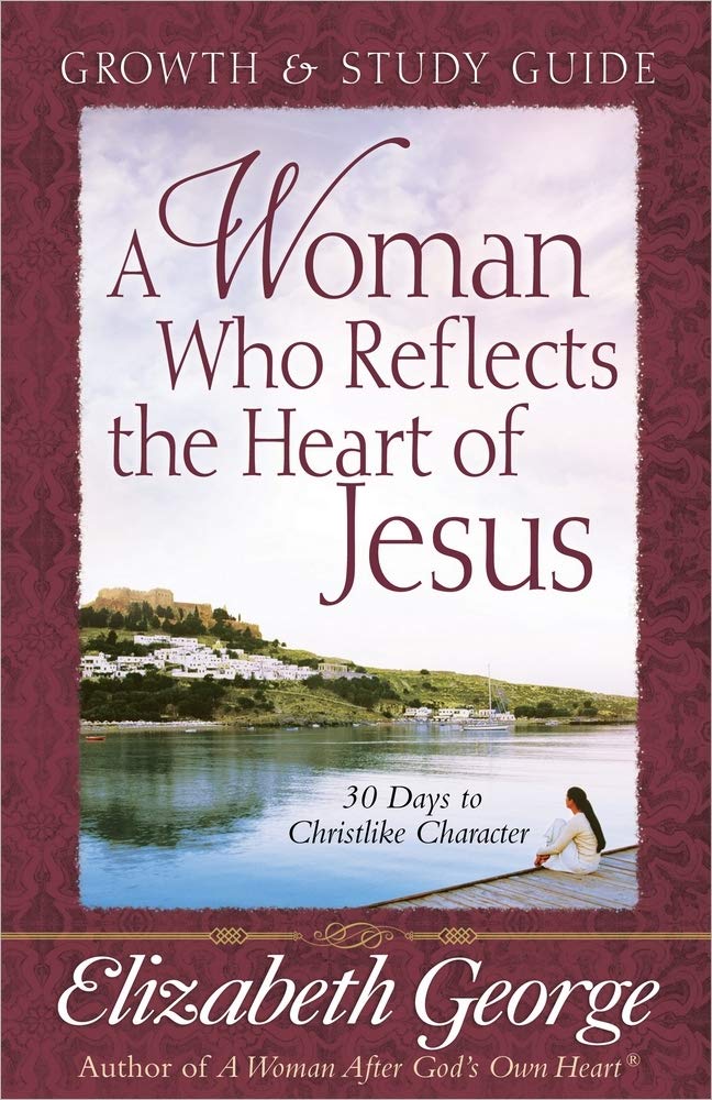 A Woman Who Reflects the Heart of Jesus Growth and Study Guide: 30 Days to Christlike Character,Used