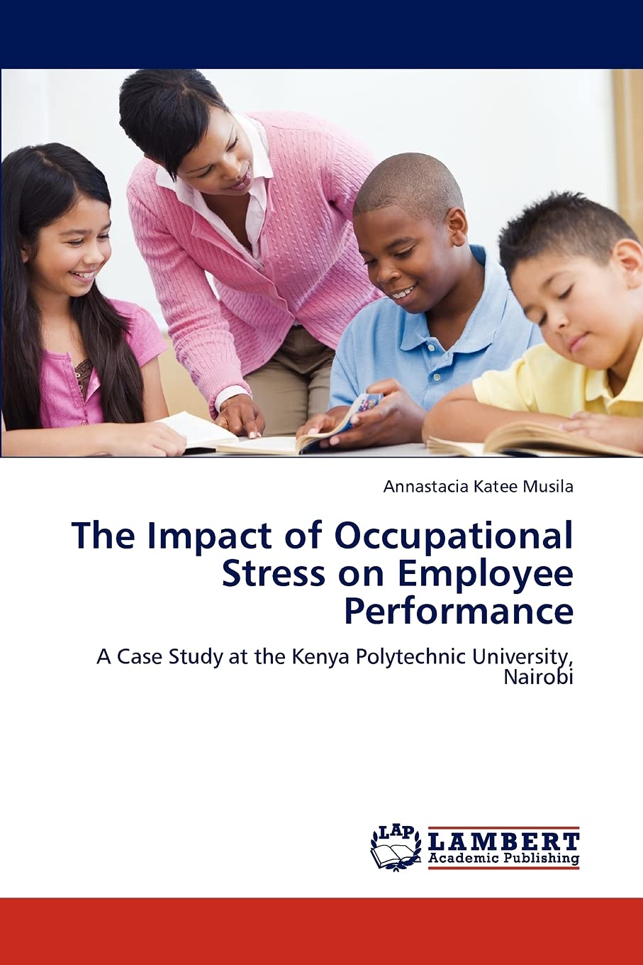The Impact of Occupational Stress on Employee Performance: A Case Study at the Kenya Polytechnic University, Nairobi,Used