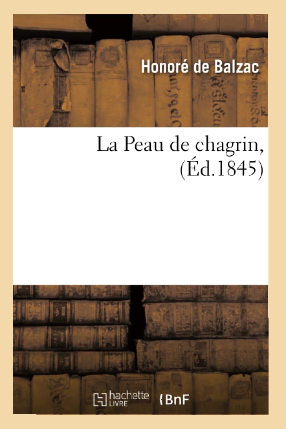 La Peau De Chagrin, (D.1845) (Litterature) (French Edition),New