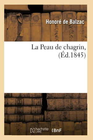 La Peau De Chagrin, (D.1845) (Litterature) (French Edition),New