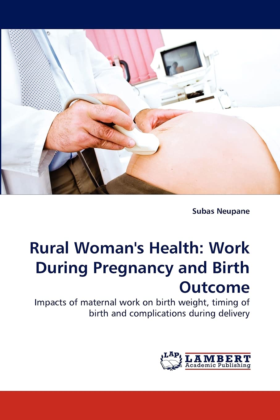 Rural Woman's Health: Work During Pregnancy and Birth Outcome: Impacts of maternal work on birth weight, timing of birth and com,Used