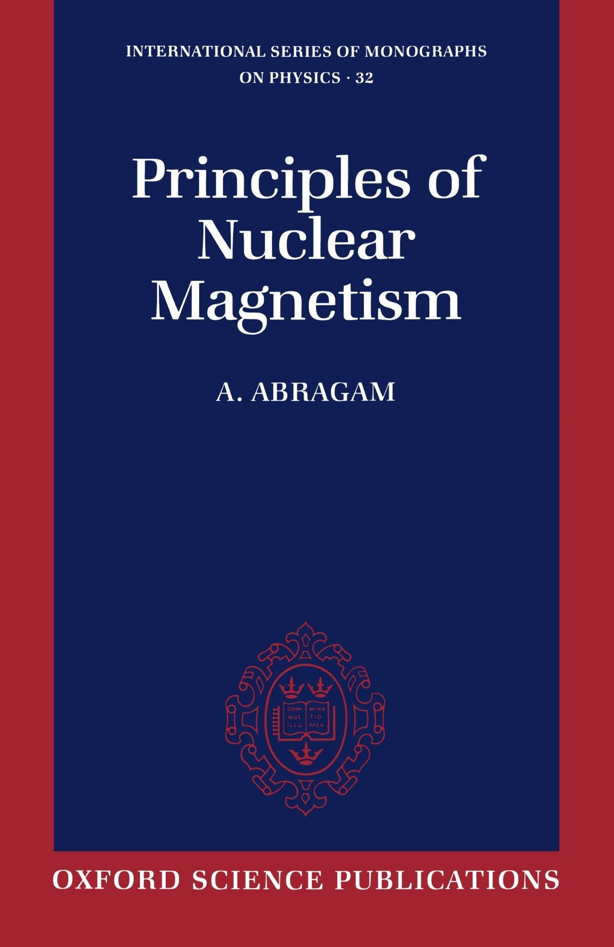 Principles Of Nuclear Magnetism (International Series Of Monographs On Physics),Used