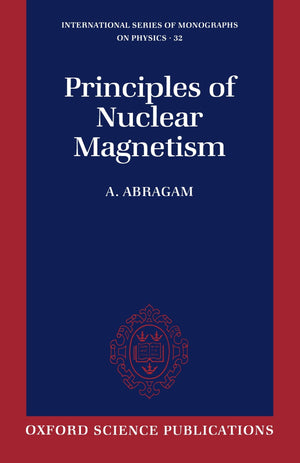 Principles of Nuclear Magnetism (International Series of Monographs on Physics),New