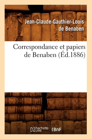 Correspondance Et Papiers de Benaben (d.1886) (Histoire) (French Edition),Used