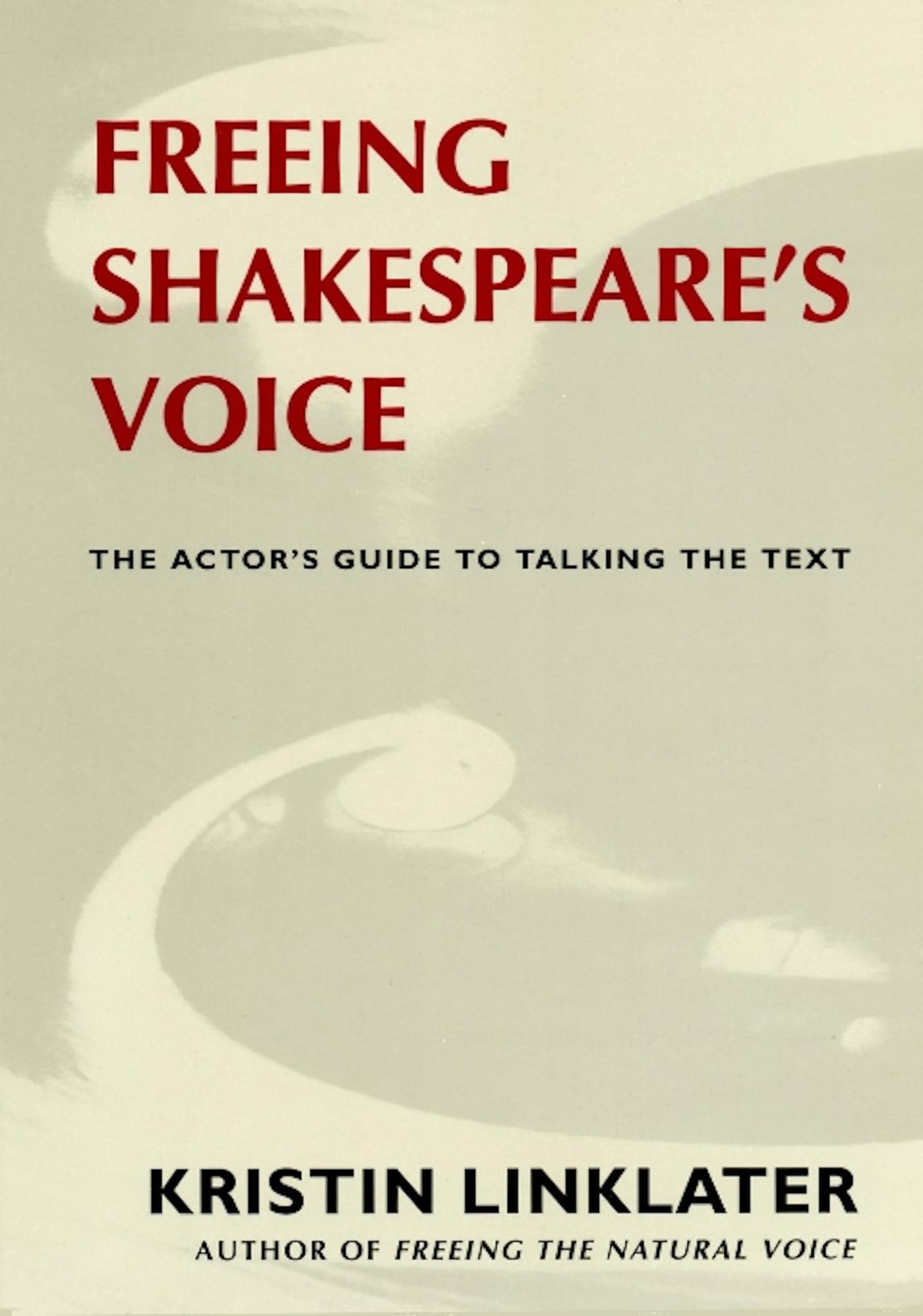 Freeing Shakespeare's Voice: The Actor's Guide to Talking the Text,Used