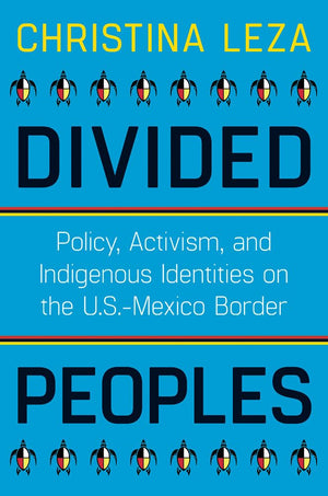 Divided Peoples: Policy, Activism, And Indigenous Identities On The U.S.Mexico Border (Critical Issues In Indigenous Studies),Used